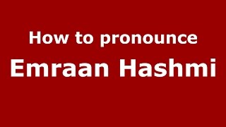How to pronounce Emraan Hashmi