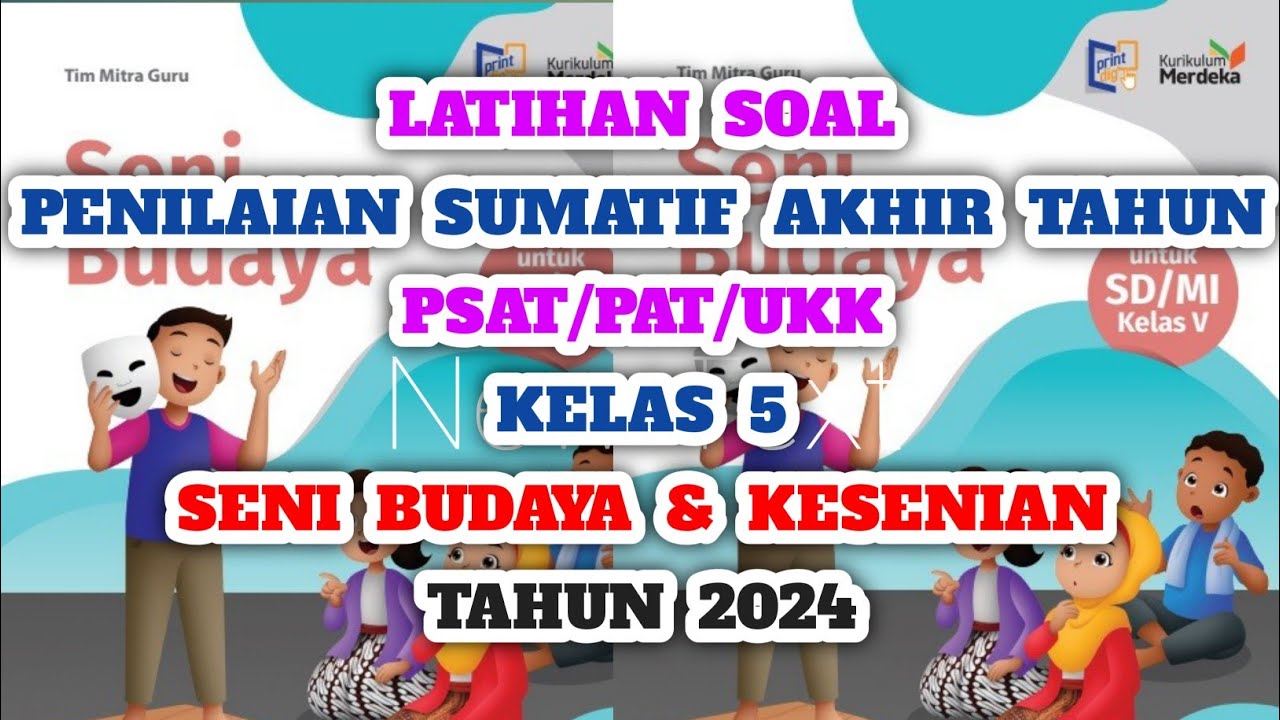 Latihan Soal Penilaian Sumatif  Akhir Tahun PSAT Kelas 5  SBdP Tahun 2024