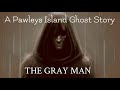 The Legend of the Gray Man - Pawleys Island | History, Legends, and Stories