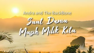 Download lagu Andra and The BackBone - Saat Dunia Masih Milik Kita (Lyric) mp3