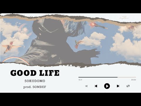 GOOD LIFE - sokodomo (소코도모) (prod. SOMDEF) | lyrics/vietsub
