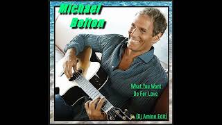Michael Bolton - What You Wont Do For Love (Dj Amine Edit)