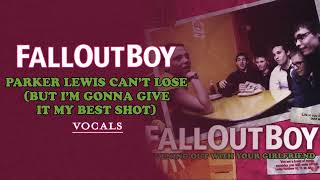 Fall Out Boy - Parker Lewis Can't Lose (But I'm Gonna Give It My Best Shot) | Vocals/Acapella