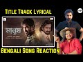 Manush Title Track Lyrical Song Reaction|Bengali |Manush | Jeet Susmita Rupam Islam Sanjoy Somadder