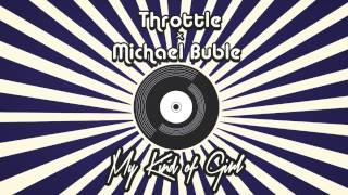 Throttle x Michael Bublé - My Kind Of Girl