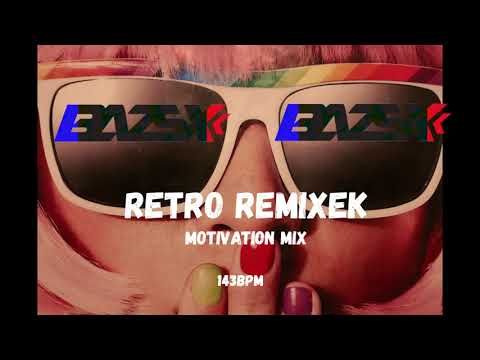 Bazsx - Retró Remixek ✭Motivation mix✭ 143BPM