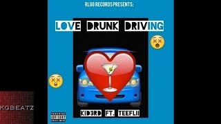Kid3rd ft. Tee Flii - Love Drunk [New 2016]