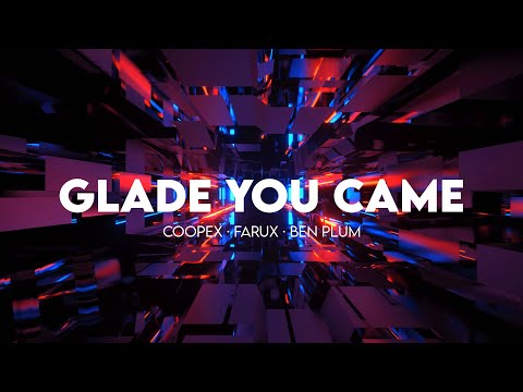Coopex, Farux & Ben Plum - Glad You Came