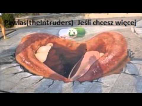 Pawlas(theIntruders)- Jeśli chcesz więcej (całkiemluźno #2)