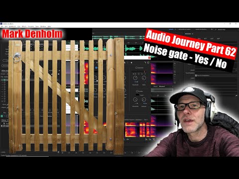 Audio Journey Part 62   When to and when not to noisegate