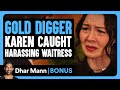 GOLD DIGGER KAREN Harasses Waitress Dhar Mann Bonus