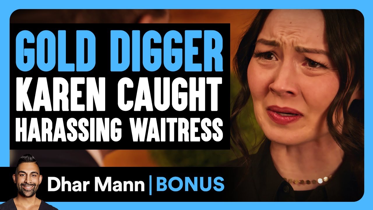 GOLD DIGGER KAREN Harasses Waitress | Dhar Mann Bonus!