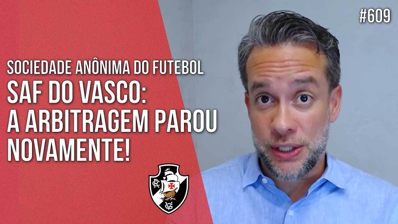 SAF DO VASCO: A ARBITRAGEM PAROU NOVAMENTE! SOCIEDADE ANÔNIMA DO FUTEBOL - Direito Empresarial