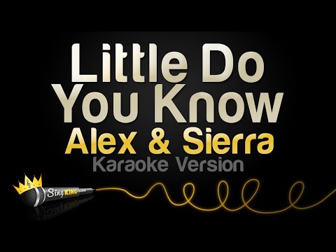 Alex & Sierra – Little Do You Know (Karaoke Version)