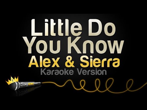 Alex & Sierra - Little Do You Know (Karaoke Version)