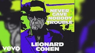 Leonard Cohen - Never Gave Nobody Trouble (Official Audio)