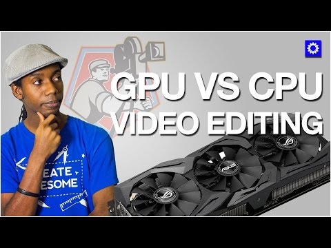 GPU vs CPU Video Rendering and Video Editing