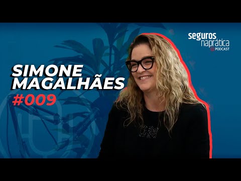 Simone Magalhães - Seguros Na Prática Podcast - #009