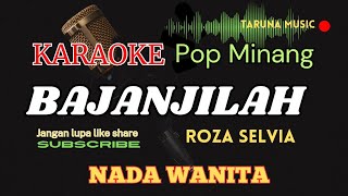 Download lagu BAJANJILAH || KARAOKE MINANG ROZA SELVIA || NADA WANITA mp3