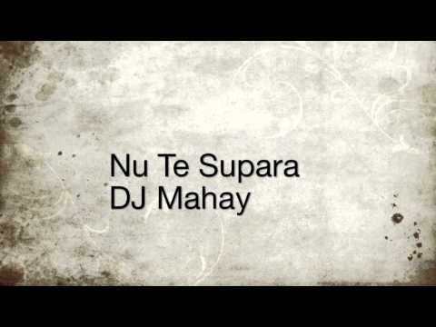 Nu Te Supara- DJ Mahay