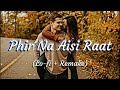 Phir Na Aisi Raat Aayegi Arijit Singh Lofi Remake Chill Out Music Mashup 2 Tseries