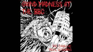 Extreme Noise Terror - Grind Madness at the BBC (Earache\Peel Sessions)
