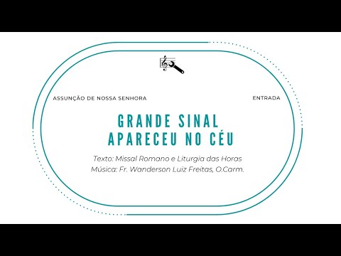 Grande Sinal Apareceu No Céu (entrada, Assunção De Nossa Senhora, Missa Do Dia) - Frei Wanderson L. Freitas, O. Cam.