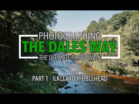 Photographing The Dales Way (Part 1 - Ilkley to Ribblehead)