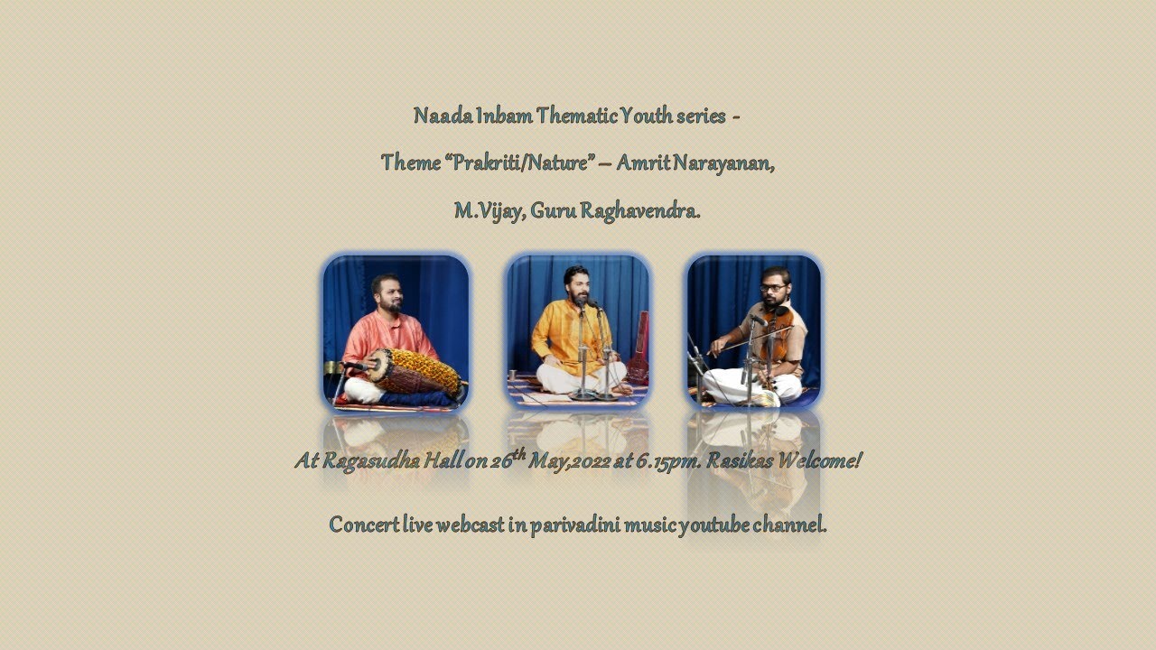 Amrit Narayanan concert -  Theme “Prakriti/Nature” – Naada Inbam  Thematic Youth series