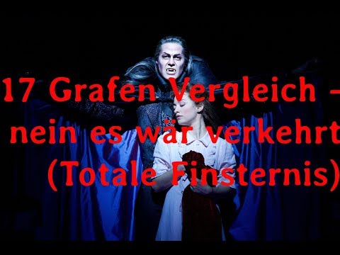 17 Grafen Vergleich - nein es wär verkehrt....aus der totalen Finsternis (Tanz der Vampire)