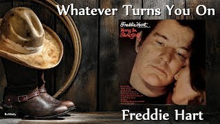 Freddie Hart - Whatever Turns You On