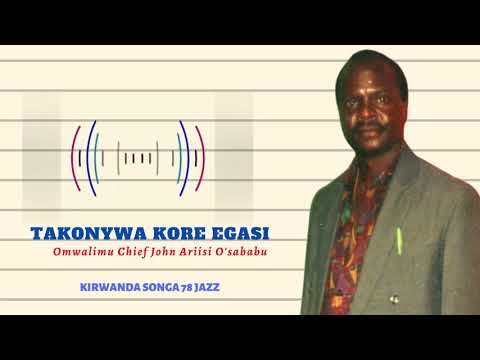 TAKONYWA KORE EGASI - OMWALIMU CHIEF JOHN ARIISI O'SABABU