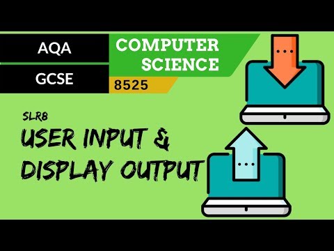 47. AQA GCSE (8525) SLR8 - 3.2 User input & display output
