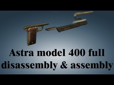 Astra model 400: full disassembly & assembly | World of Guns