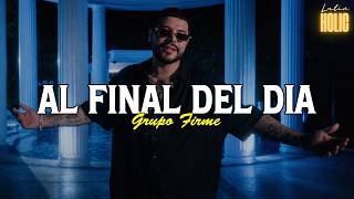 Grupo Firme - Al Final Del Día (Letra) Grupo Firme - Al Final Del Día (Letra)