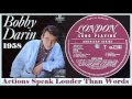Bobby Darin - Actions Speak Louder Than Words 1958