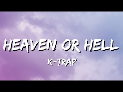 K-Trap - Heaven Or Hell (Lyrics)
