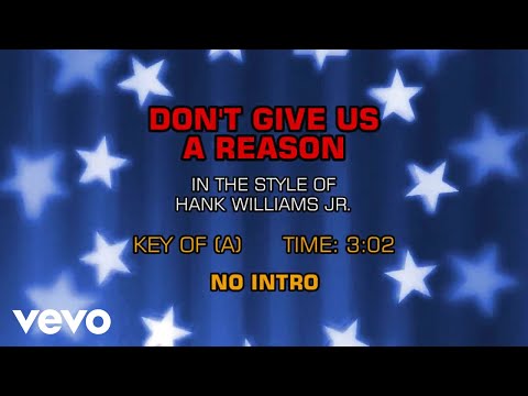 Don't Give Us A Reason - Hank Williams Jr