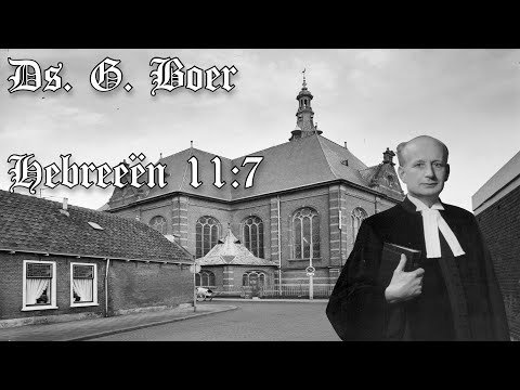 Ds. G. Boer | Geloofshelden: Noach | Hebreeën 11:7