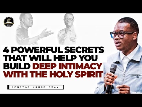 4 POWERFUL SECRETS THAT HELPS YOU BUILD DEEP INTIMACY WITH THE HOLY SPIRIT || APOSTLE AROME OSAYI 
