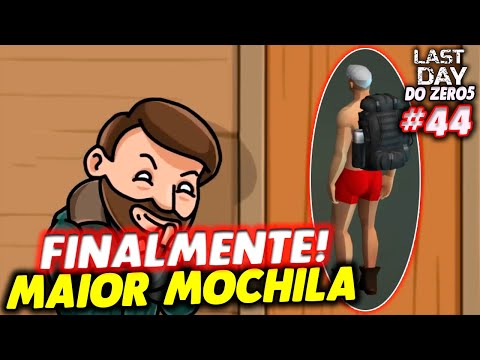 FINALMENTE! PEGUEI A MAIOR MOCHILA DO JOGO - LAST DAY DO ZERO 5 #44