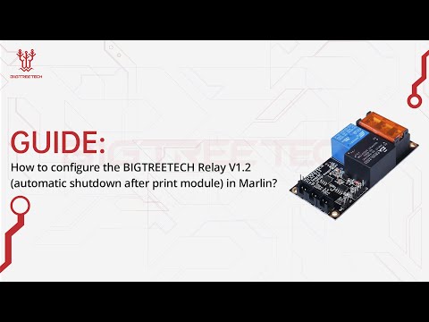 Guide: How to configure the BIGTREETECH Relay V1.2(automatic shutdown after print module)in Marlin?