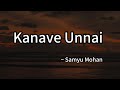 Kanave Unnai Vanthu Sera Song Lyrics Ranjha Female Version Samyu Mohan Shershaah