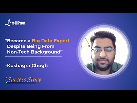 Intellipaat Reviews | Big Data Analytics Course | Non-Tech To Big Data Expert - Kushagra Chugh