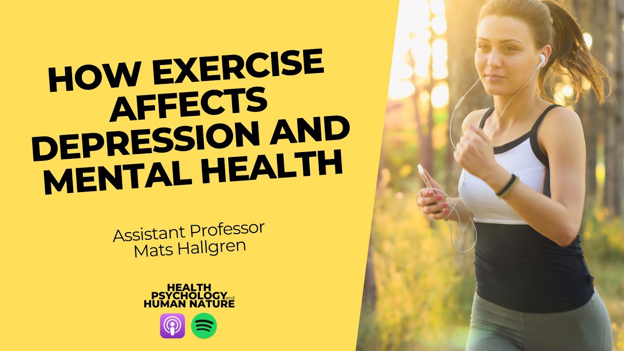 How Exercise Affects Depression and Mental Health - Assistant Professor Mats Hallgren
