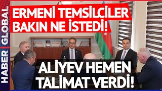 Yevlah Görüşmesinde Ermeni Temsilciler Azerbaycan'dan Bakın Ne Talep Etti! Aliyev Talimat Verdi!