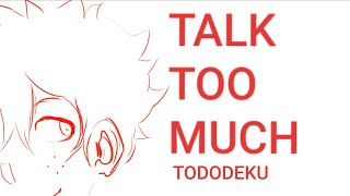 Talk Too Much || BNHA Animatic || TodoDeku