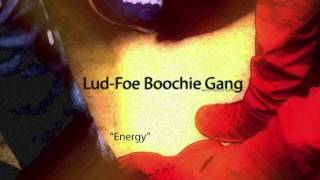 Energy - Lud-Foe Boochie Gang