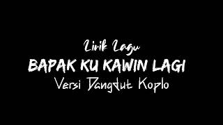 Download lagu Lirik Lagu Bapak Ku Kawin Lagi Versi Dangdut Koplo... mp3