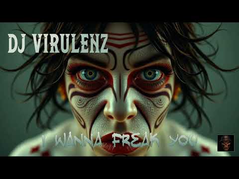 Dj Virulenz - I Wanna Freak You